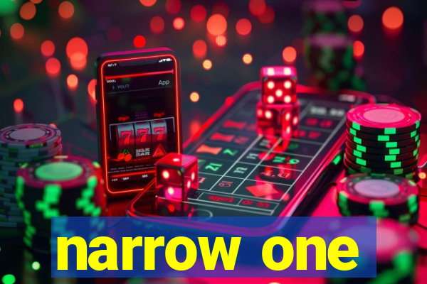 narrow one